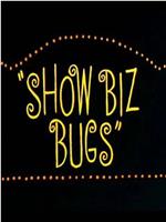 Show Biz Bugs在线观看