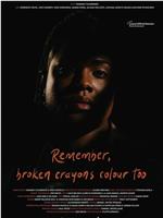Remember, Broken Crayons Colour Too