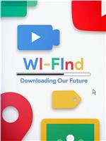 WI-FInd: Downloading Our Future在线观看