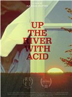 Up the River with Acid在线观看