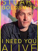 Stuart Goldsmith: I Need You Alive