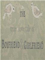 The True-Love Tale of Boyfriend & Girlfriend