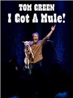 Tom Green: I Got A Mule!